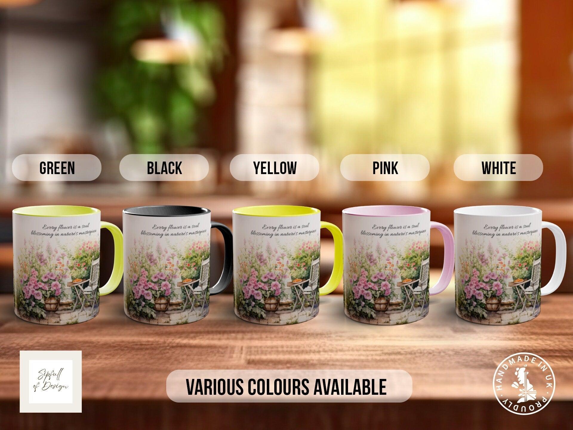 Every flower is a soul Blossoming in nature's masterpiece- Coloured 11oz, Bone China 10oz and 15oz and Latte 12oz options. - Sipfull of Design