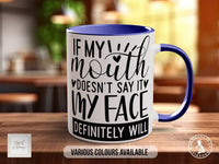 If My Mouth Doesn't Say It My Face Definitely Will Mug - Sipfull of Design
