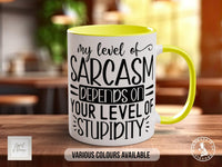 My Level Of Sarcasm Depends On Your Level Of Stupidity Mug - Sipfull of Design