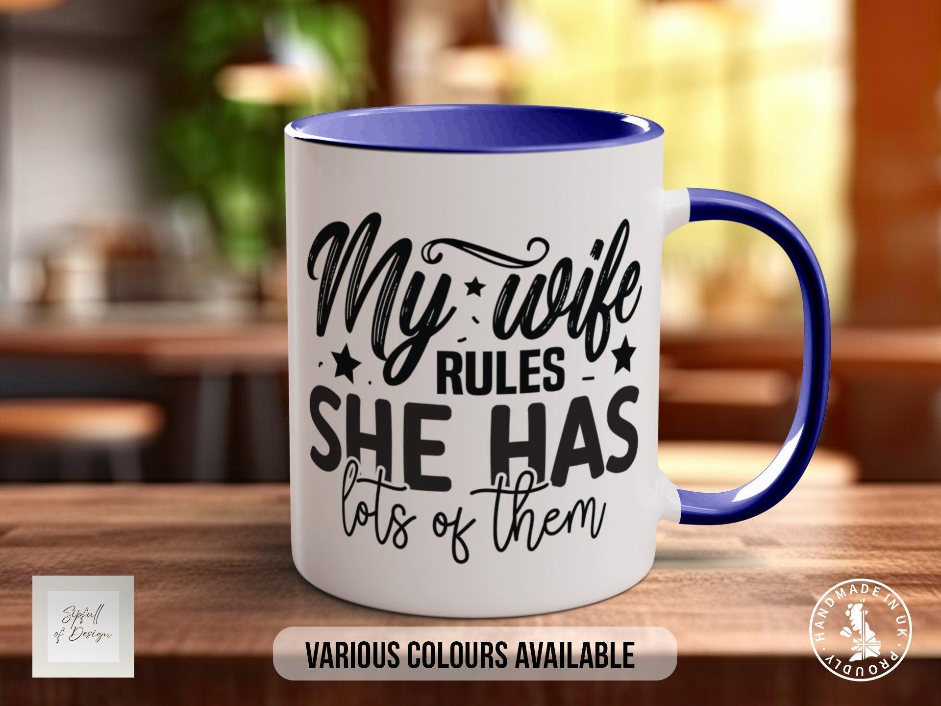 My Wife Rules She Has Lots Of Them Mug - Sipfull of Design