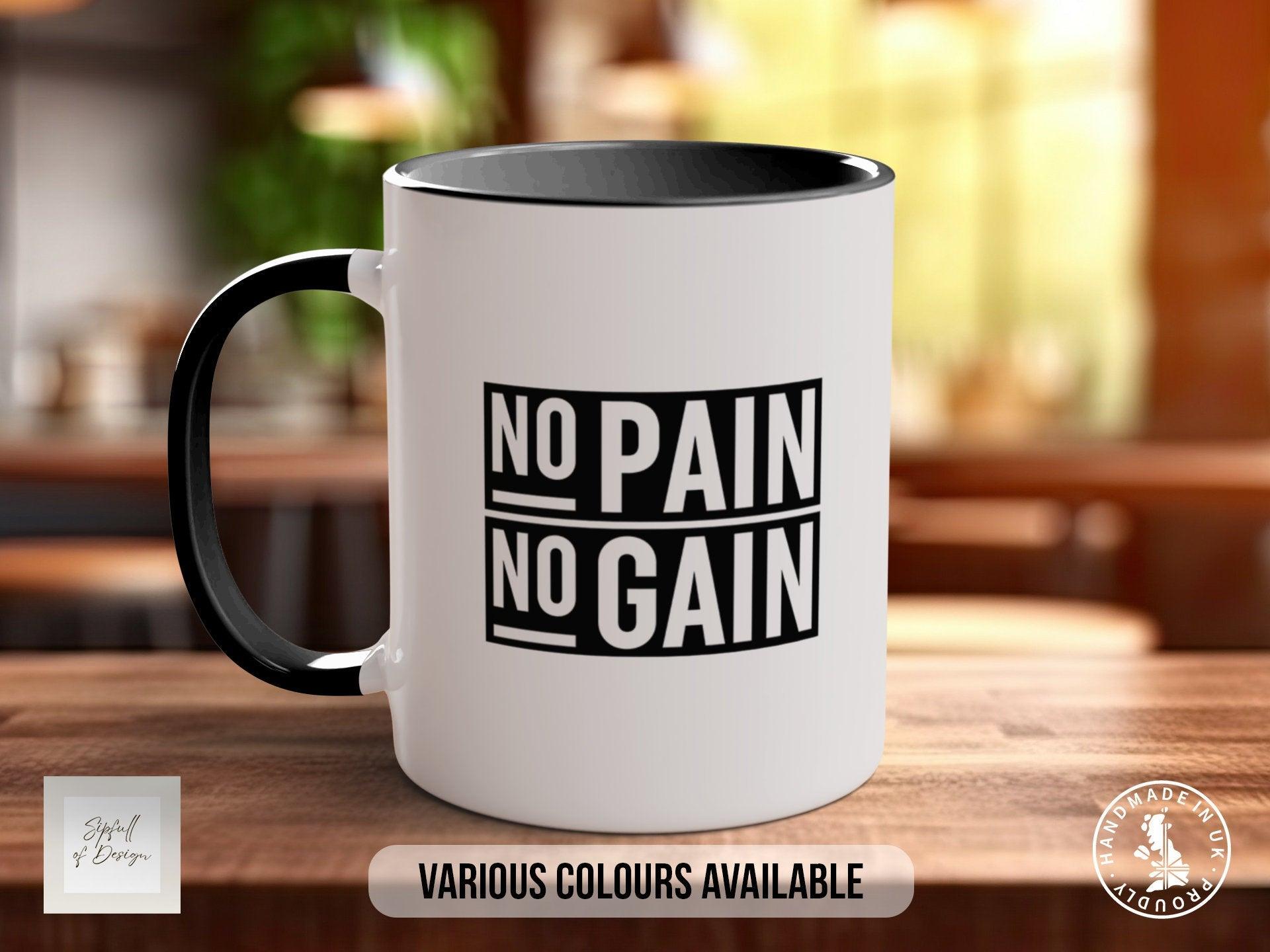 Coloured No Pain No Gain Mug - Motivational and Inspirational, Gym Quotes - Sipfull of Design