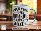 Everyone Was Thinking IT I Just Said It Funny Mug - Sipfull of Design