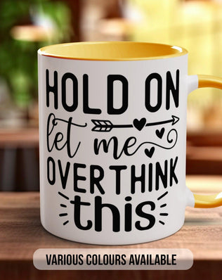 Hold On Let Me Overthink This Funny Mug - Sipfull of Design