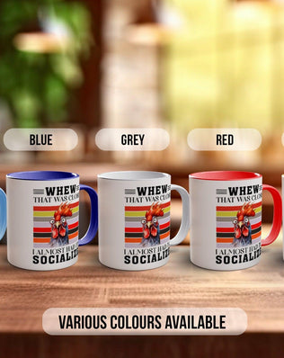 Whew That Was Close I Almost Socialised Funny Mug - Sipfull of Design
