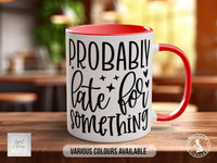Probably Late For Something Mug - Sipfull of Design