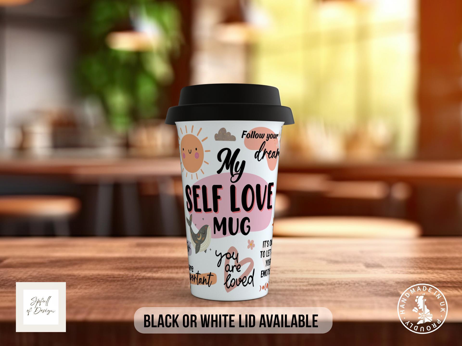 Self Love – Full-Wrap Motivational Travel Mug - Sipfull of Design