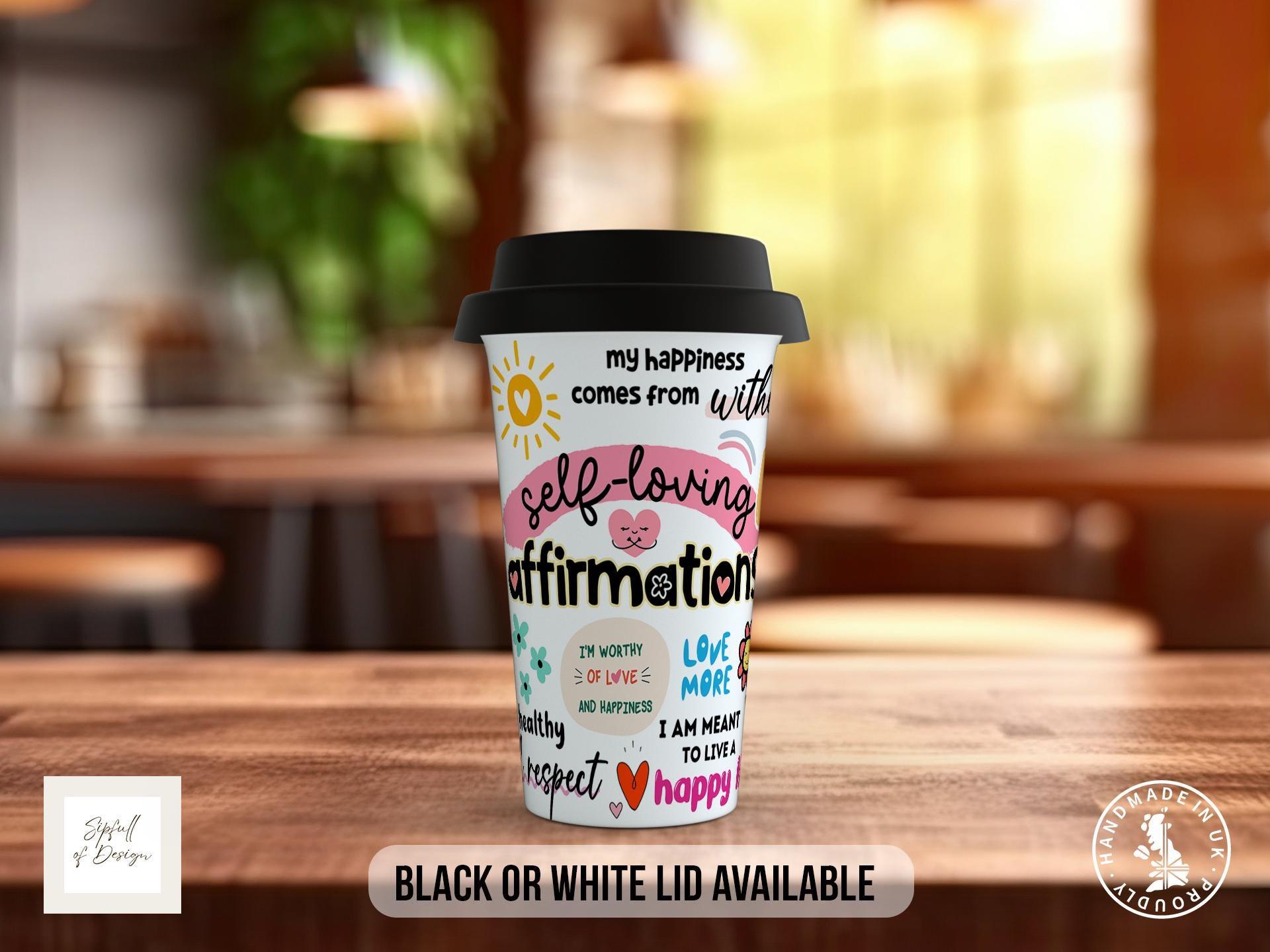 Self-Loving Affirmations – Full-Wrap Motivational Travel Mug - Sipfull of Design