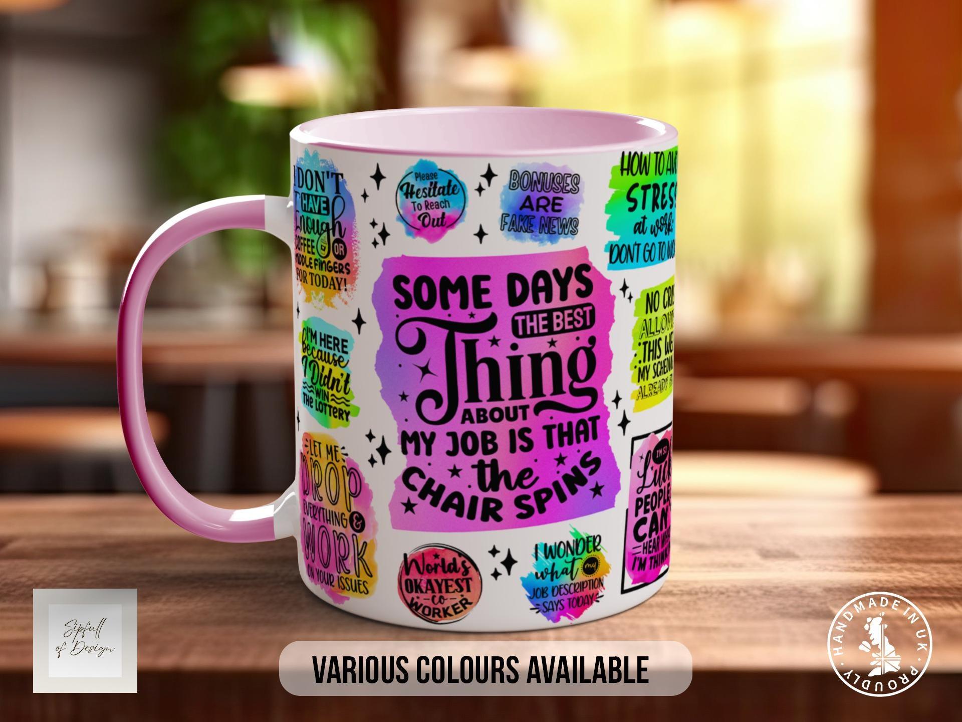 Some Days The Best Thing About My Job Mug - Sipfull of Design