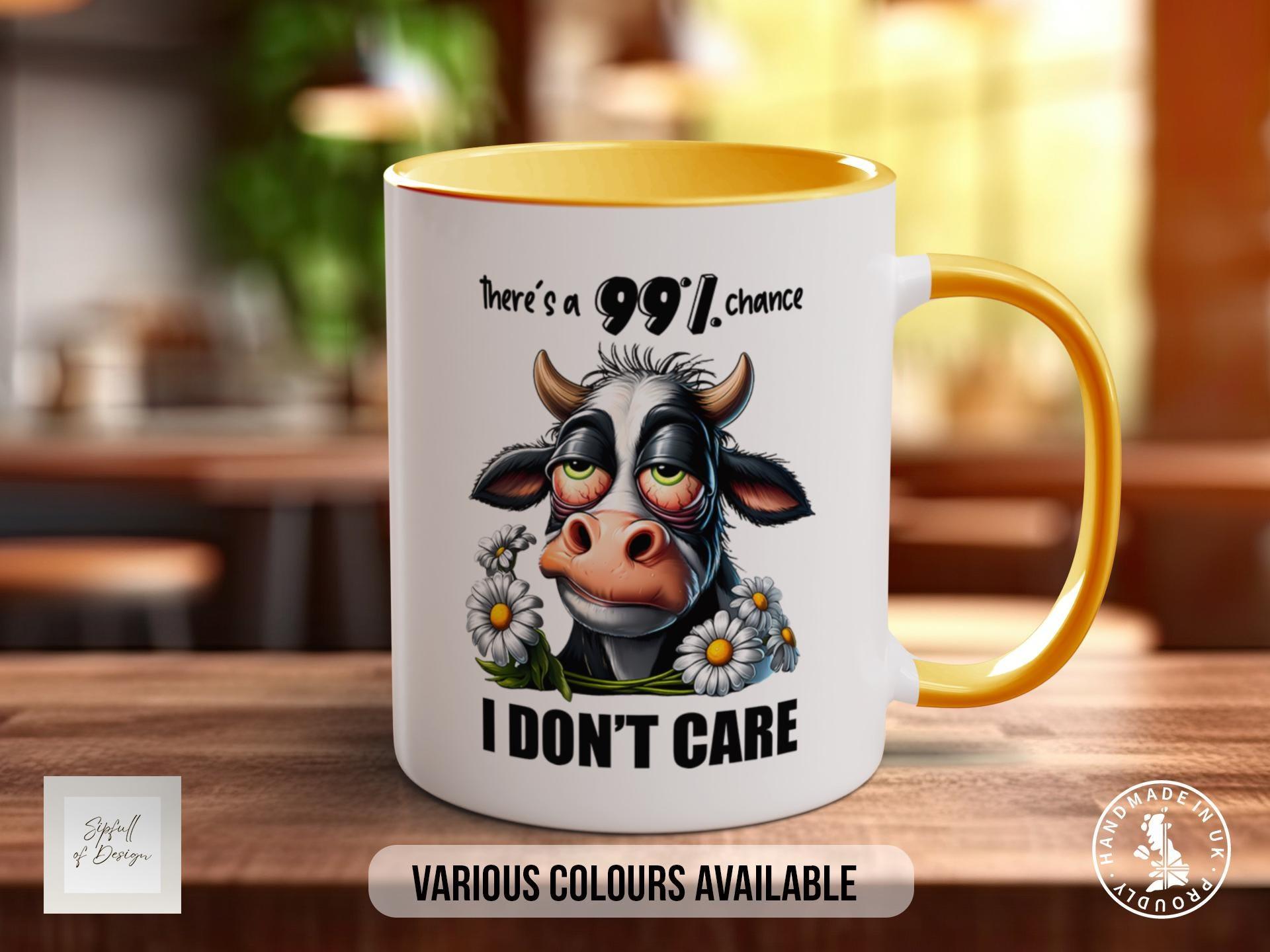 There Is 99% Chance I Don't Care Funny Cow Mug - Design 1 - Sipfull of Design