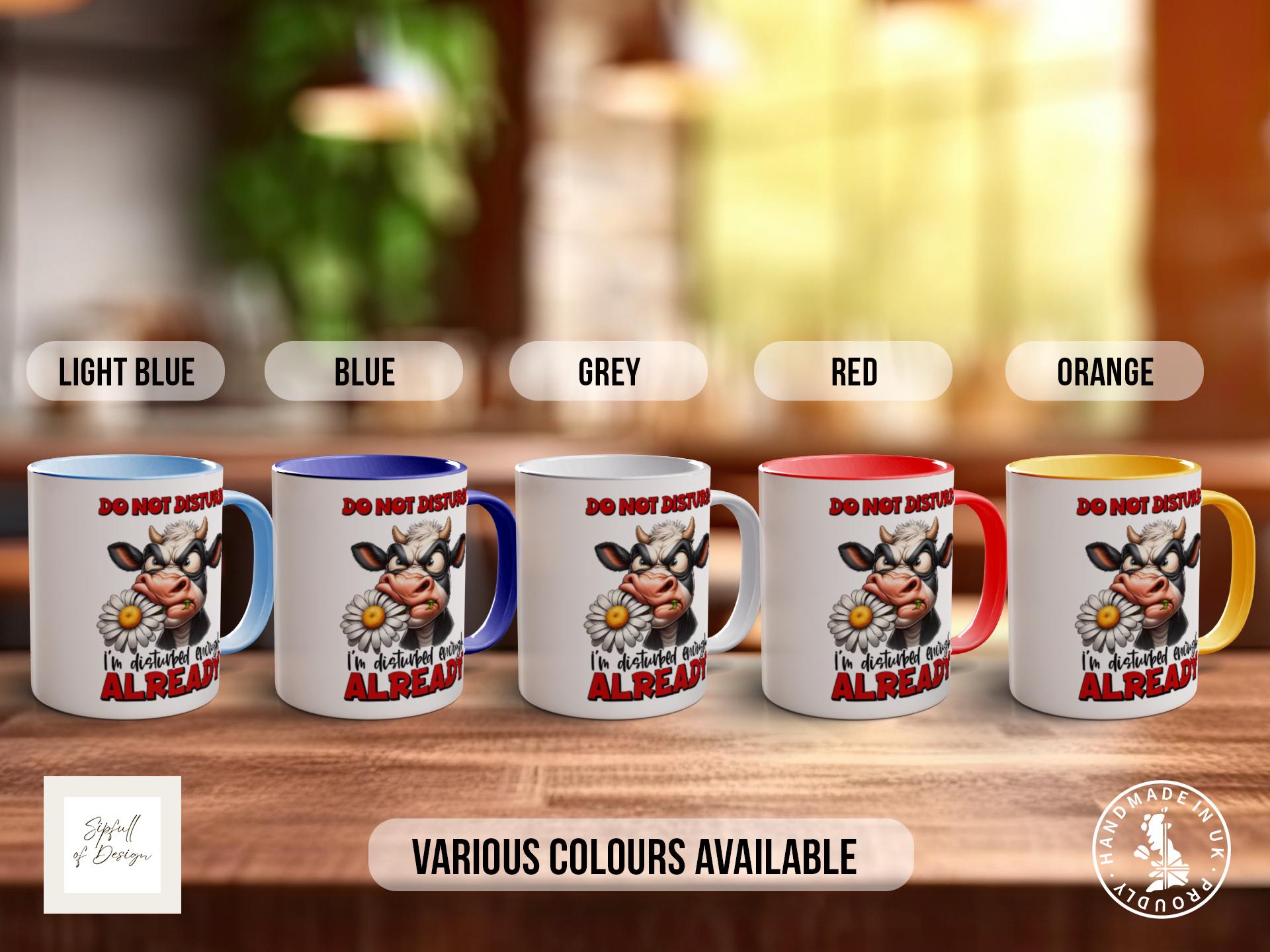 Do Not Disturb! I'm Disturbed Enough Already Cow Mug - Sarcastic Coloured Mug