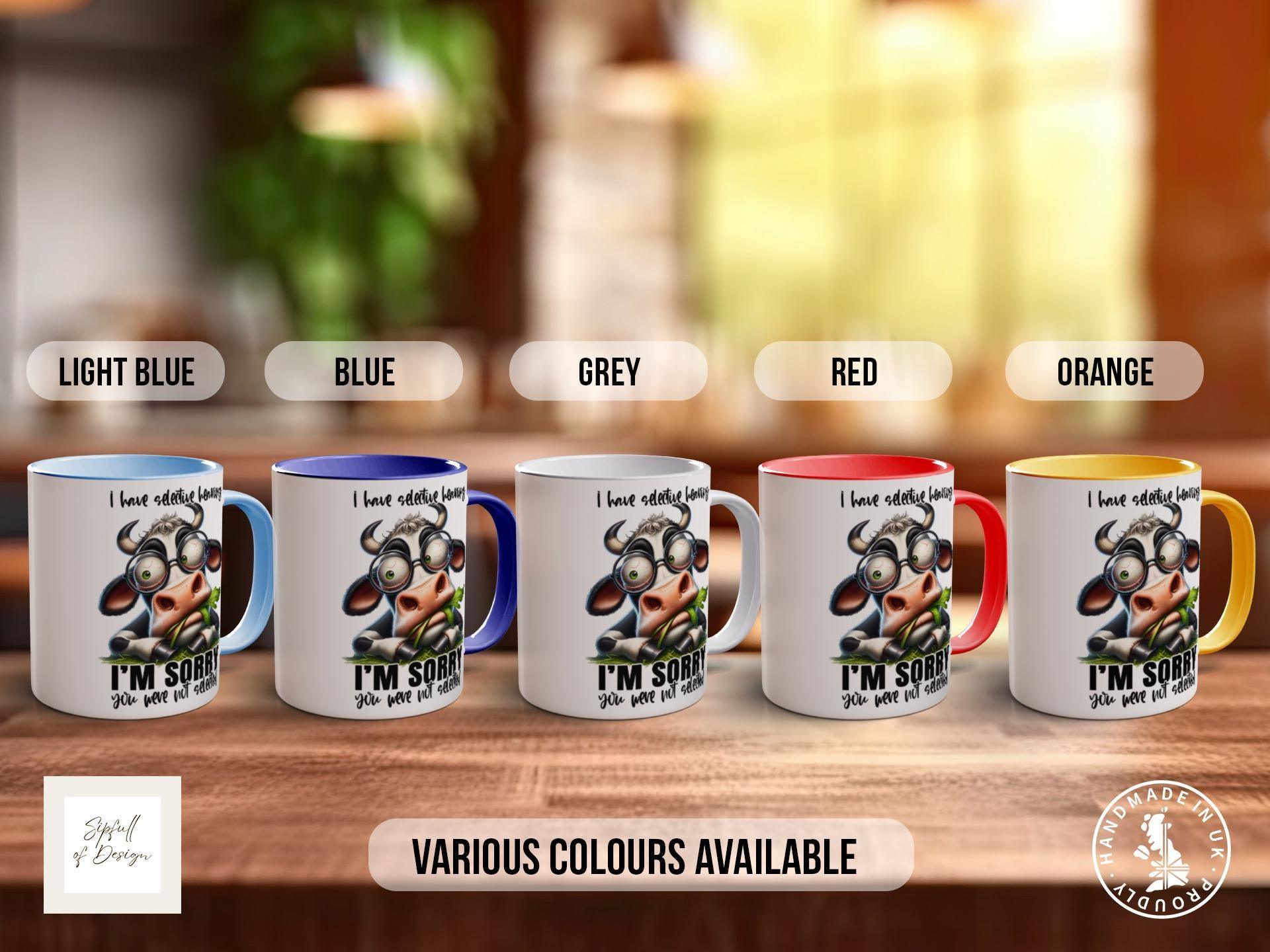 I Have Selective Hearing I'm Sorry You Were Not selected Cow Mug - Sipfull of Design