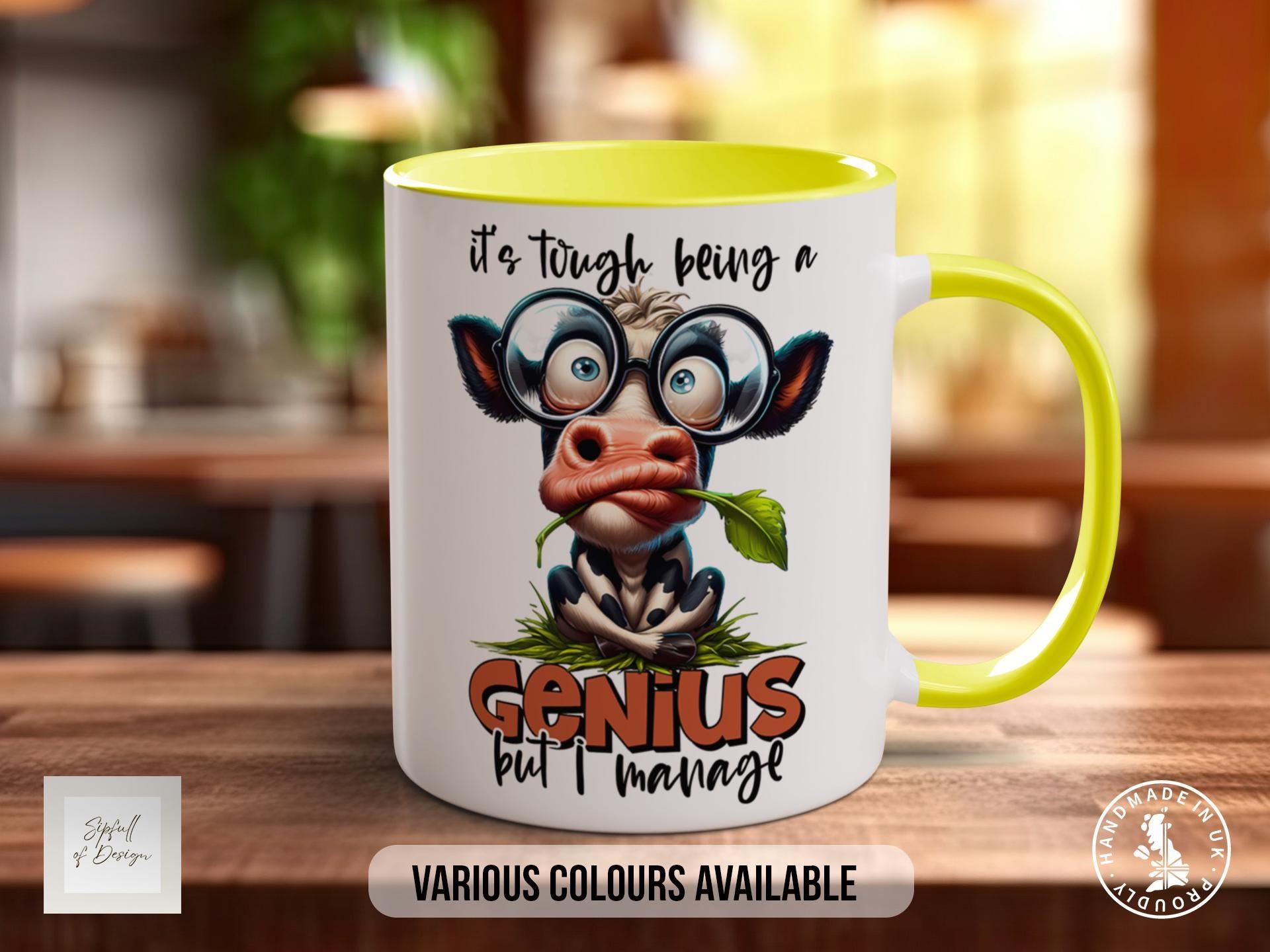 It's Tough Being A Genius But I Manage Cow Mug - Sipfull of Design