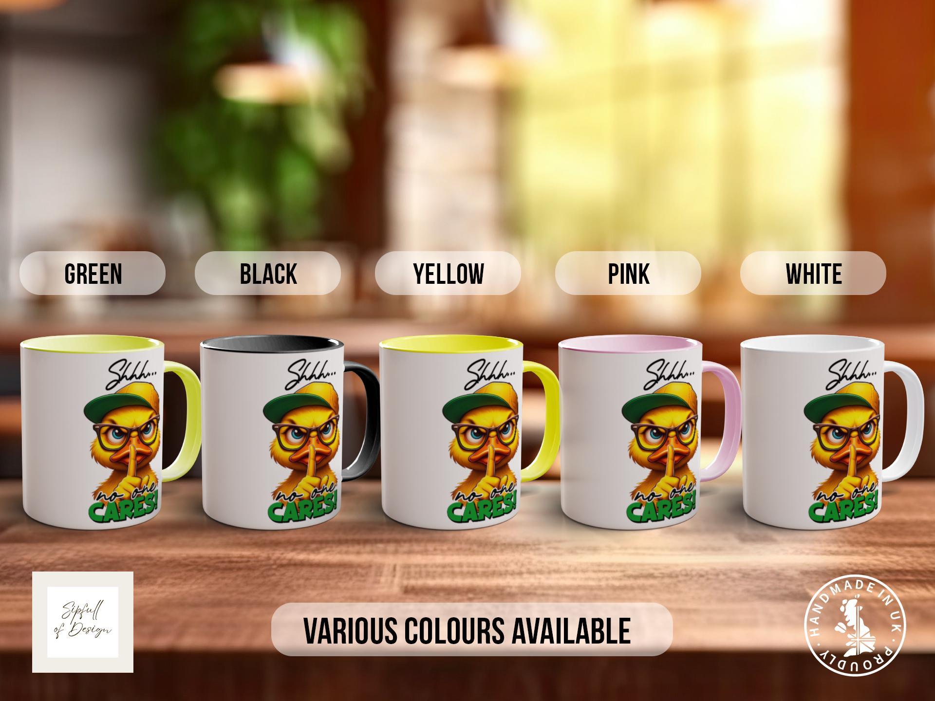 Shhhh No One Cares Duck Mug - Sipfull of Design