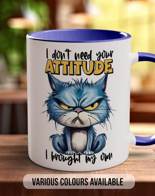 I Don't Need Your Attitude I Brought My Own Cat Mug - Sipfull of Design