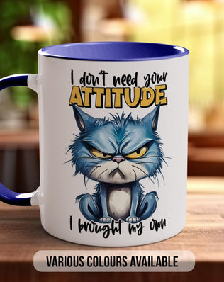 I Don't Need Your Attitude I Brought My Own Cat Mug - Sipfull of Design