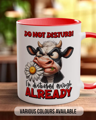 Do Not Disturb! I'm Disturbed Enough Already Cow Mug - Sipfull of Design