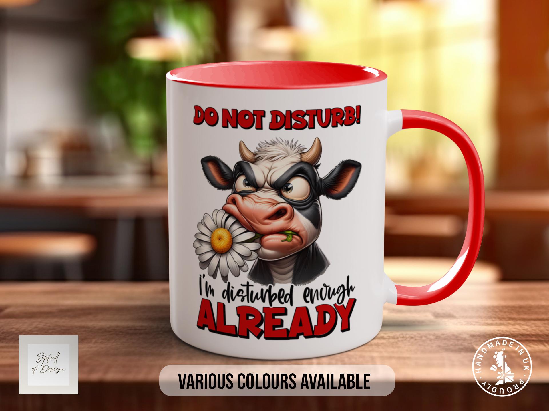 Do Not Disturb! I'm Disturbed Enough Already Cow Mug - Sarcastic Coloured Mug