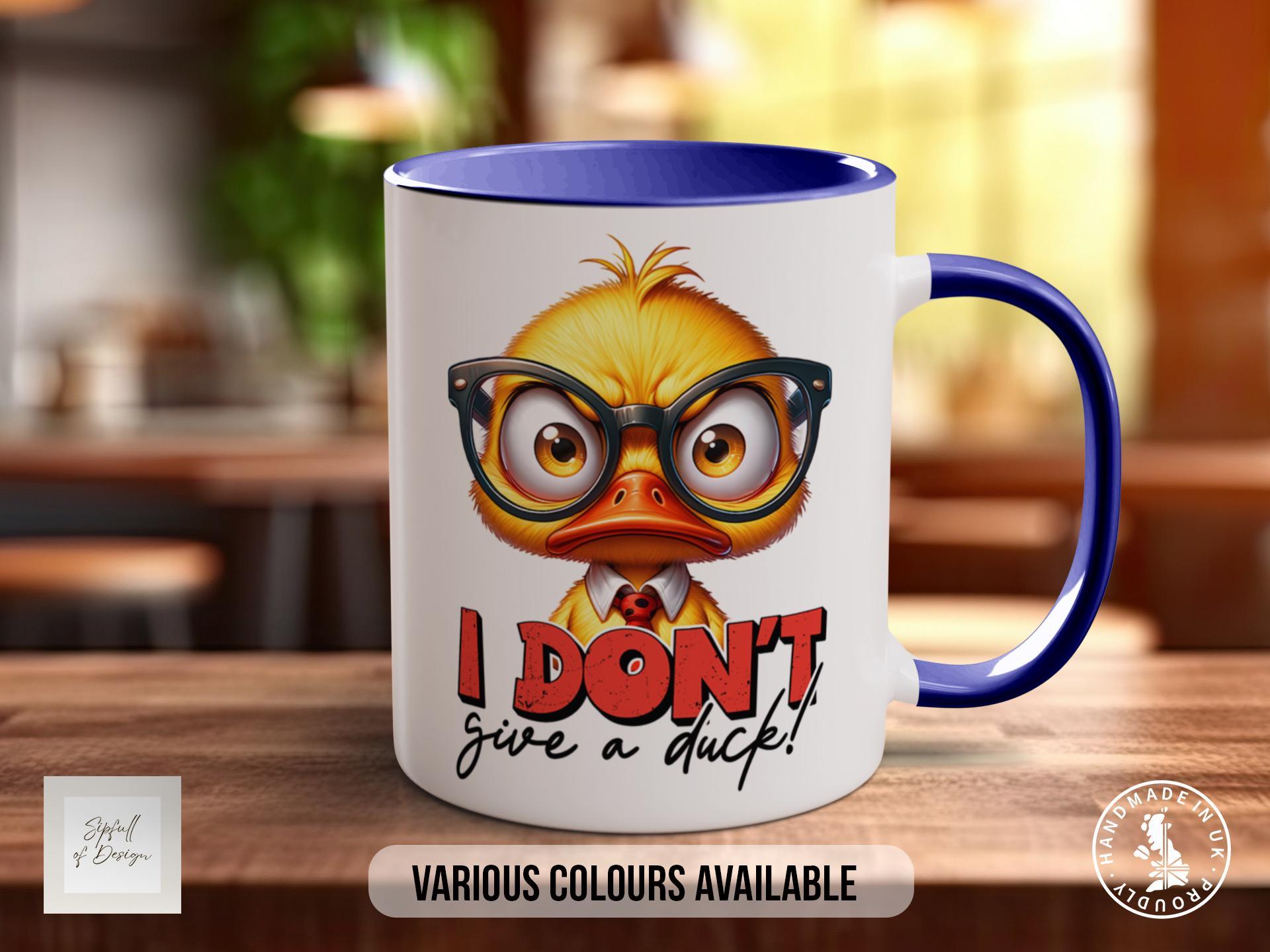 I Don't Give A Duck Duck Mug - Sipfull of Design