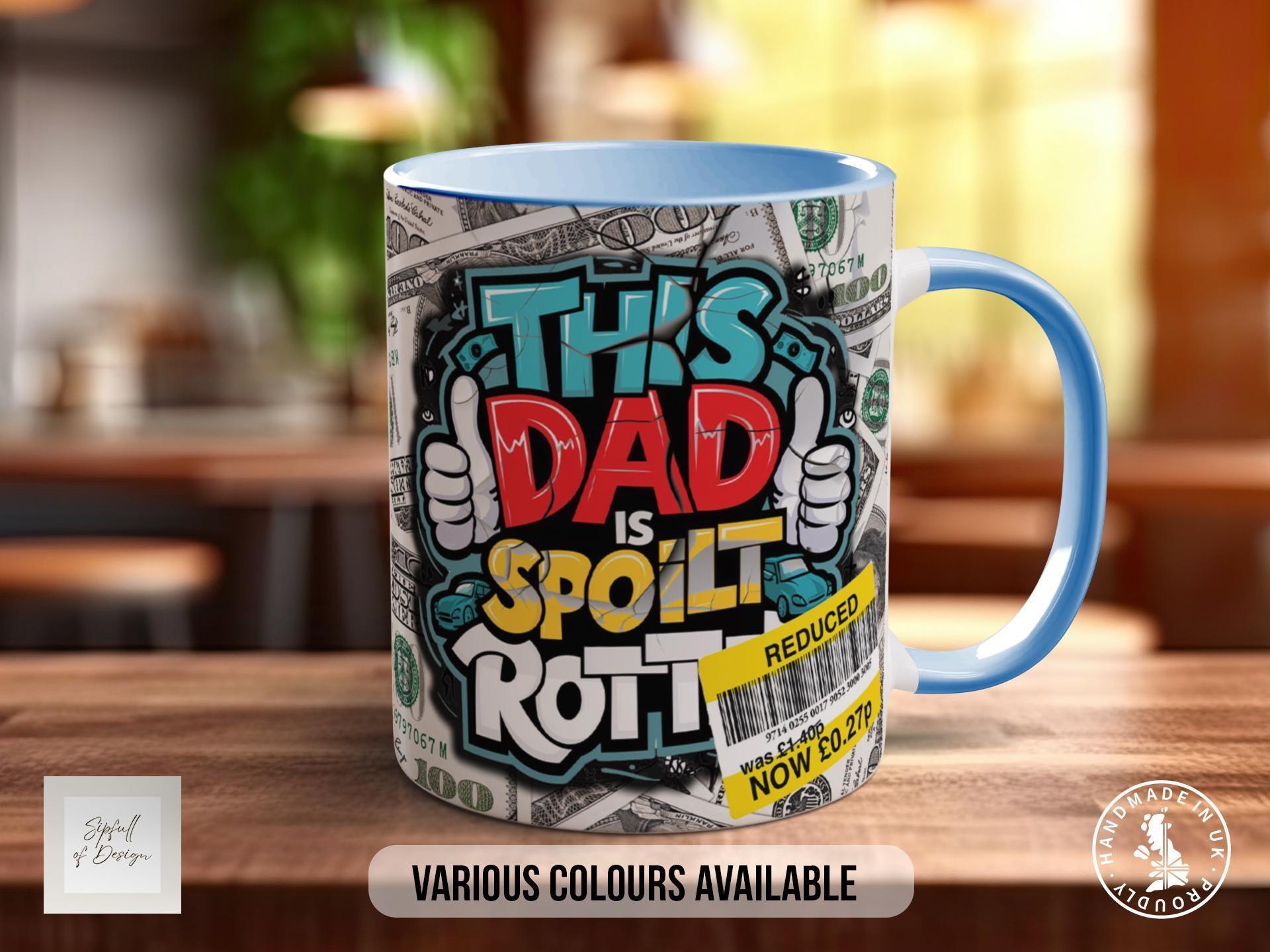 This Dad is Spoilt Rotten Mug – Funny Father’s Day Gift - Sipfull of Design