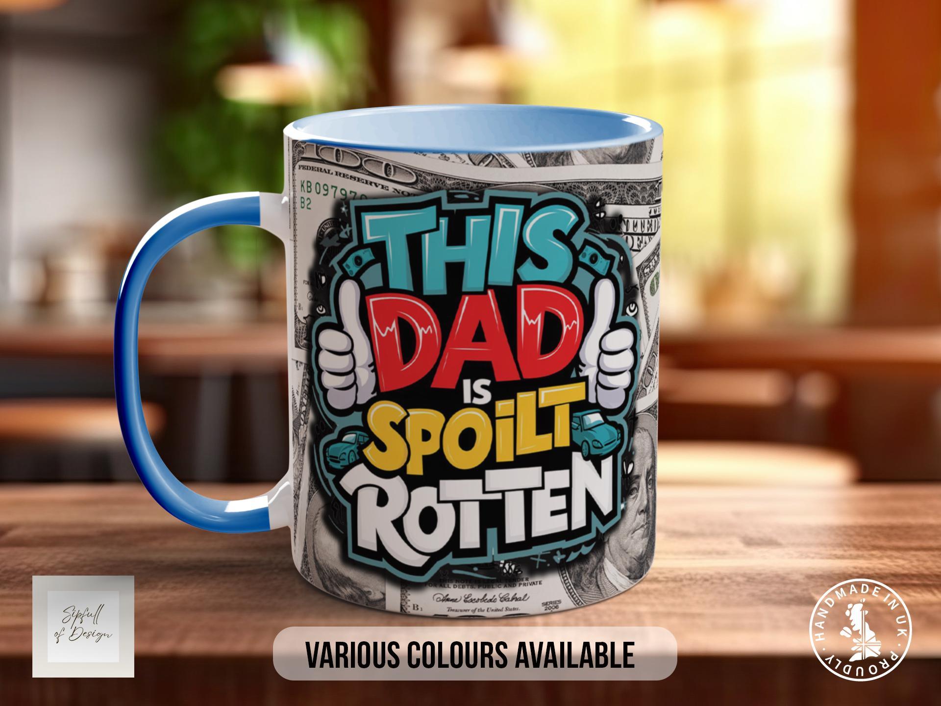 This Dad is Spoilt Rotten Mug – Funny Father’s Day Gift - Sipfull of Design