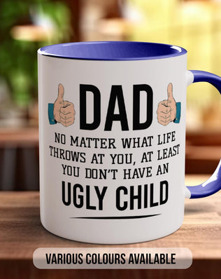 At Least You’re Not Ugly Mug – Funny Dad Gift - Sipfull of Design