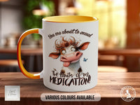 You Are About To Exceed The Limits Of My Medication Cow Mug - Sipfull of Design