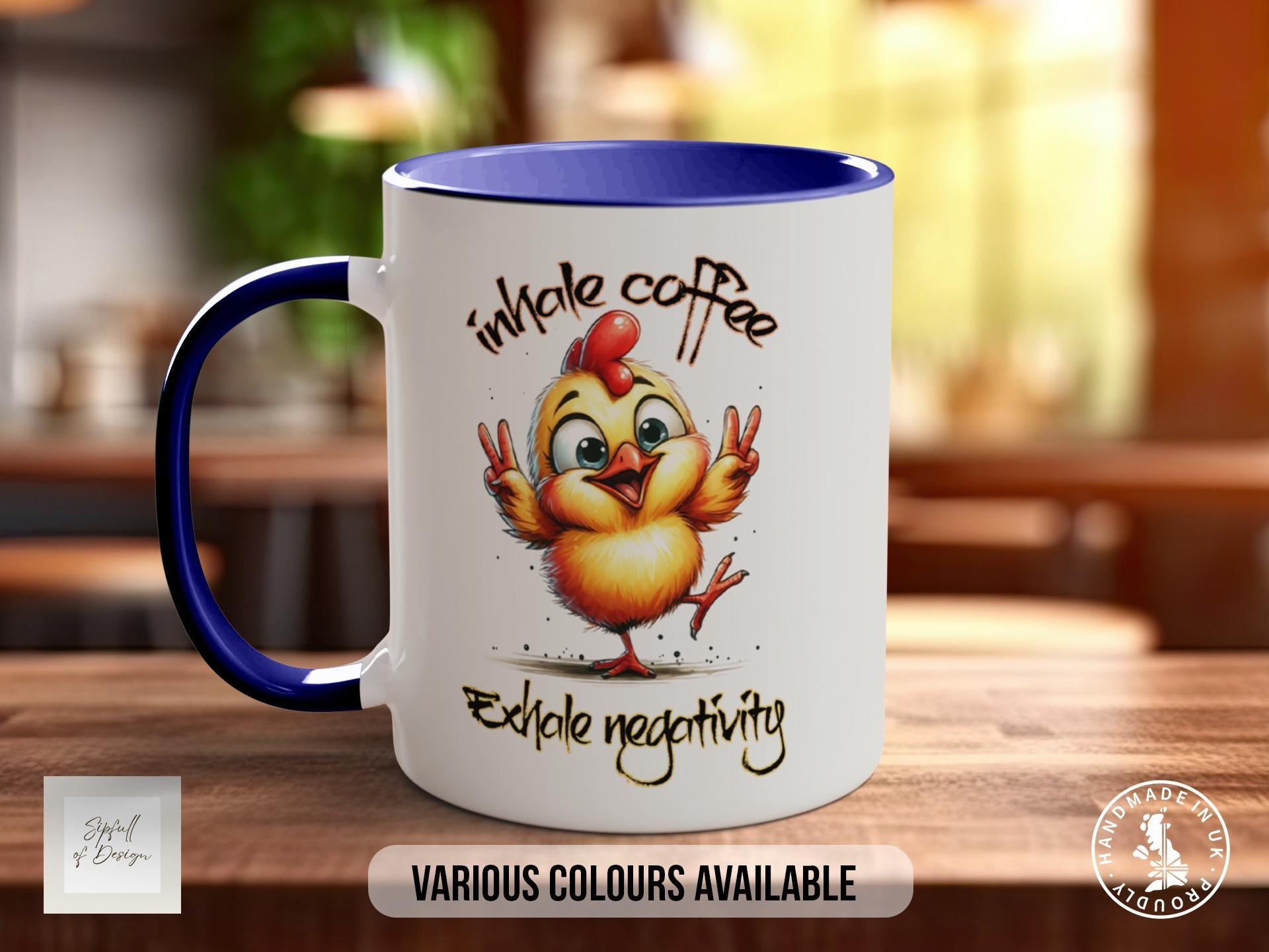Inhale Coffee Exhale Negativity Chick Mug - Sipfull of Design