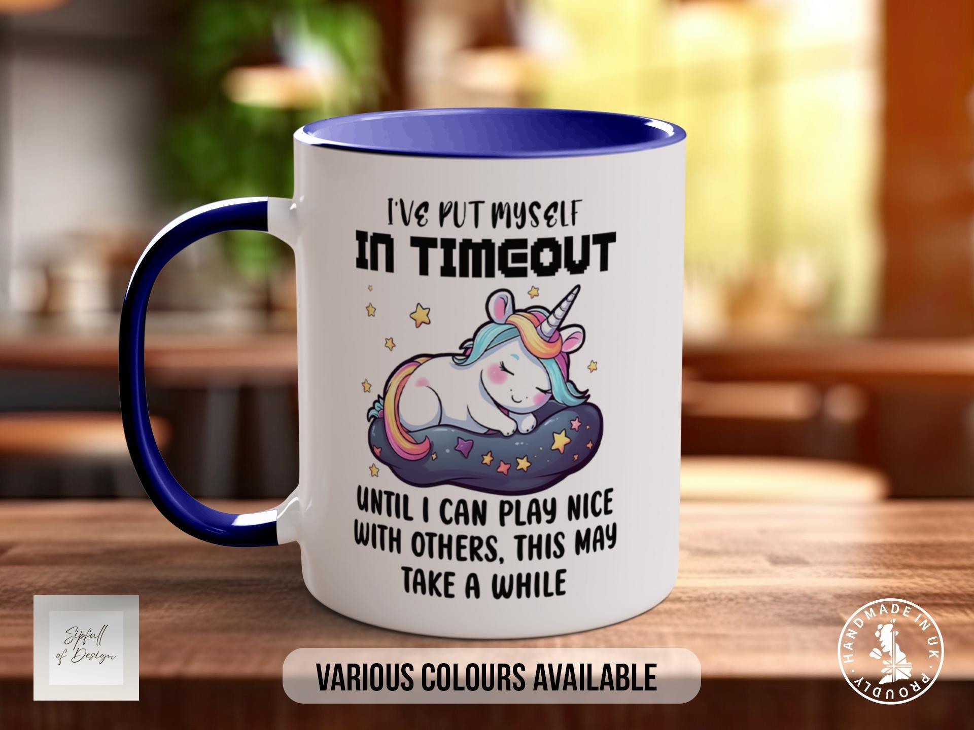 I've Put Myself In Time Out Until i Can Play Nice With Others Mug - Sipfull of Design