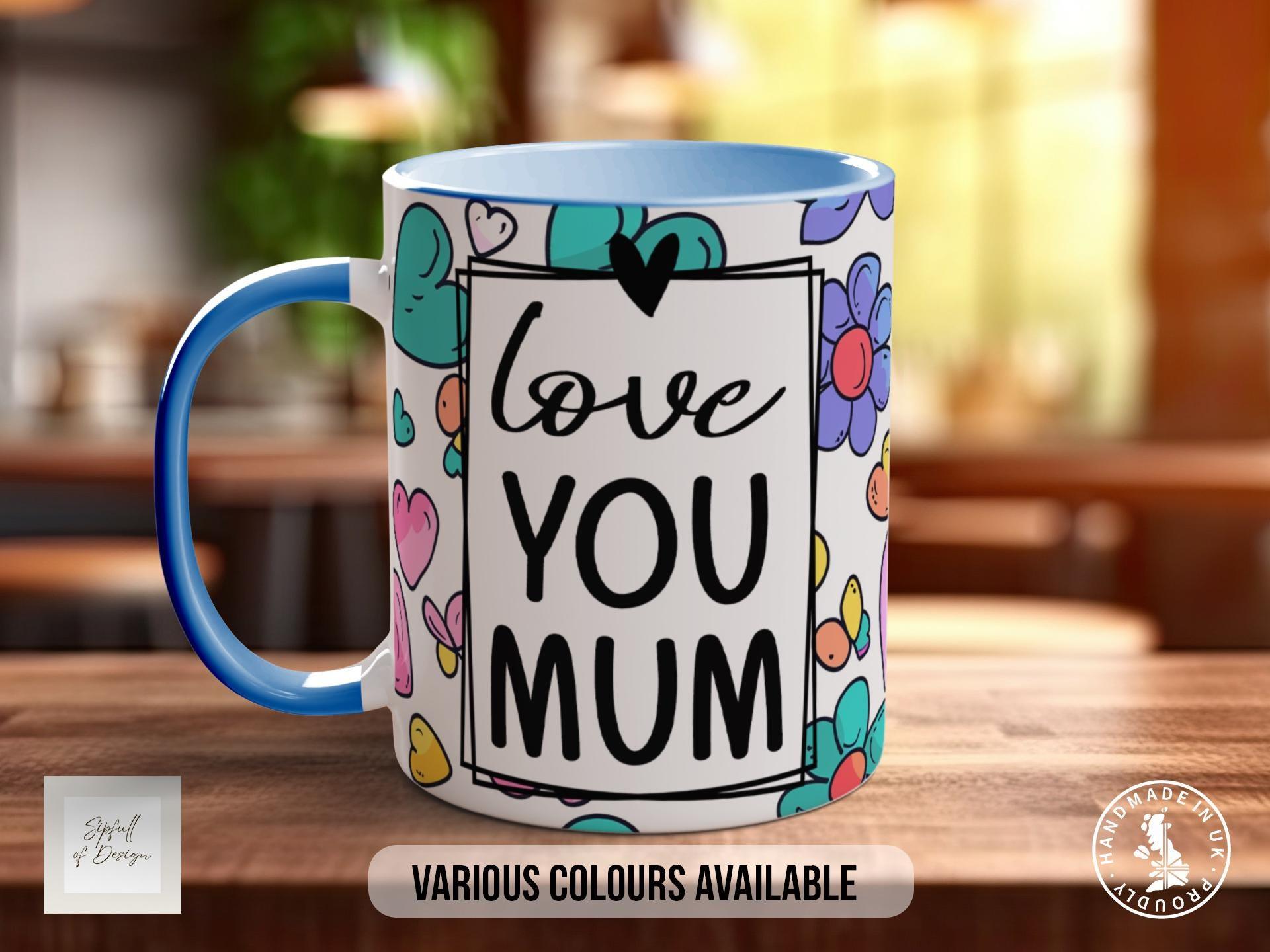 Love You Mum Mug Version C - Sipfull of Design
