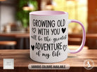 Growing Old With You Mug - Sipfull of Design