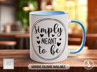 Simply Meant To Be Mug - Sipfull of Design