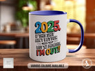 2025 If This shit Ain't Better Than The Last 12 Months I'm Out!! Coloured Mug Funny & Sarcastic