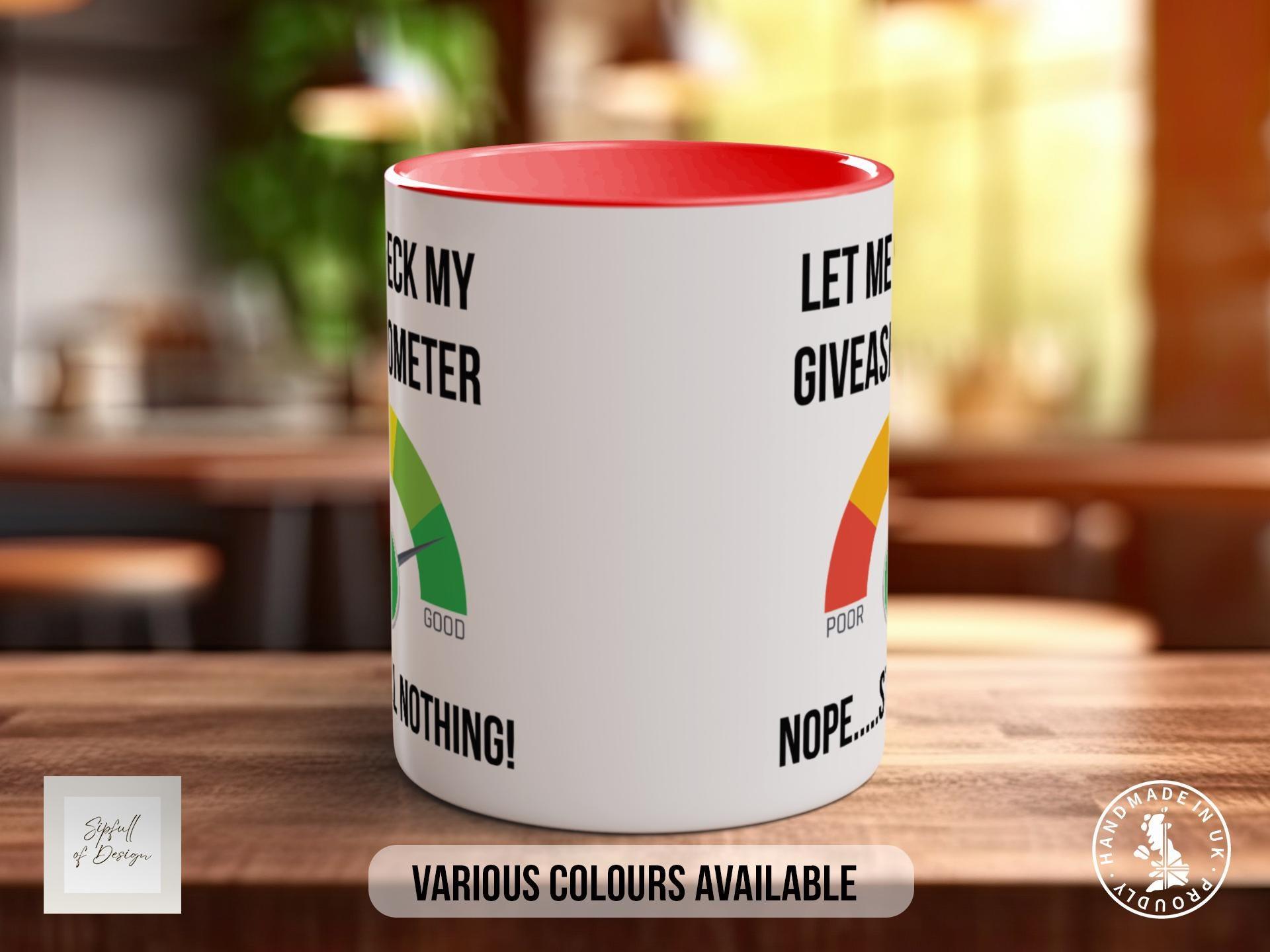 Let Me Check My GIVEASHITOMETER Nope Still Nothing! Mug - Sipfull of Design