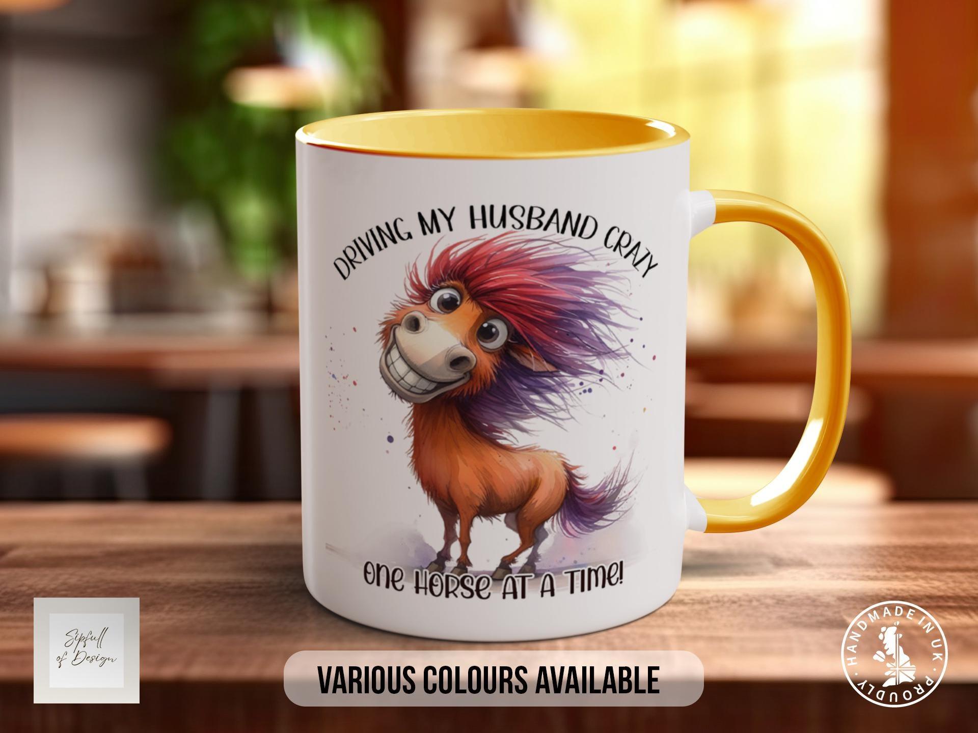 Driving My Husband Crazy One Horse At A Time Horse Mug - Sipfull of Design
