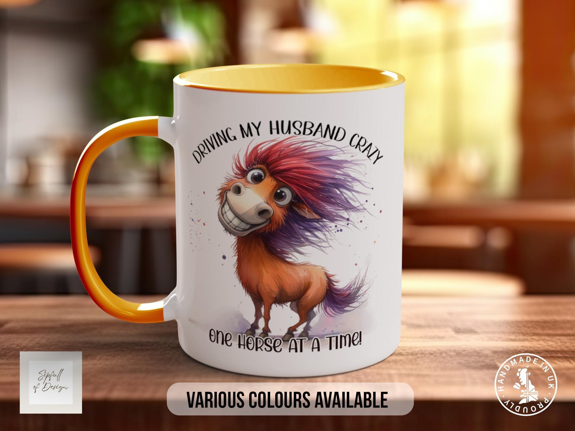 Driving My Husband Crazy One Horse At A Time Horse Mug - Sipfull of Design