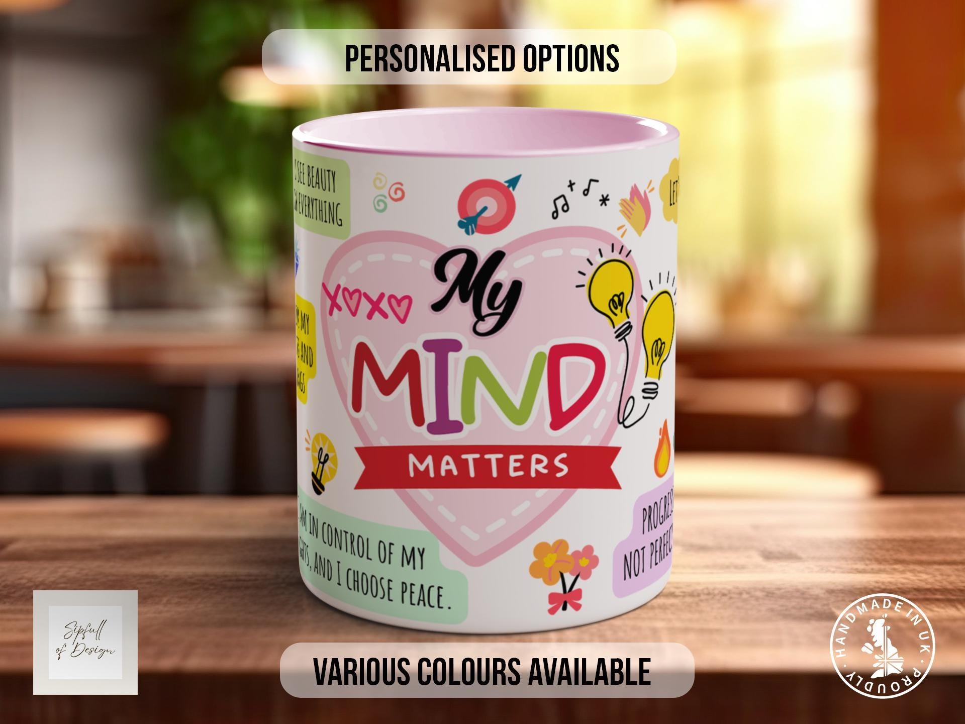 My Mind Matters Mug - Sipfull of Design