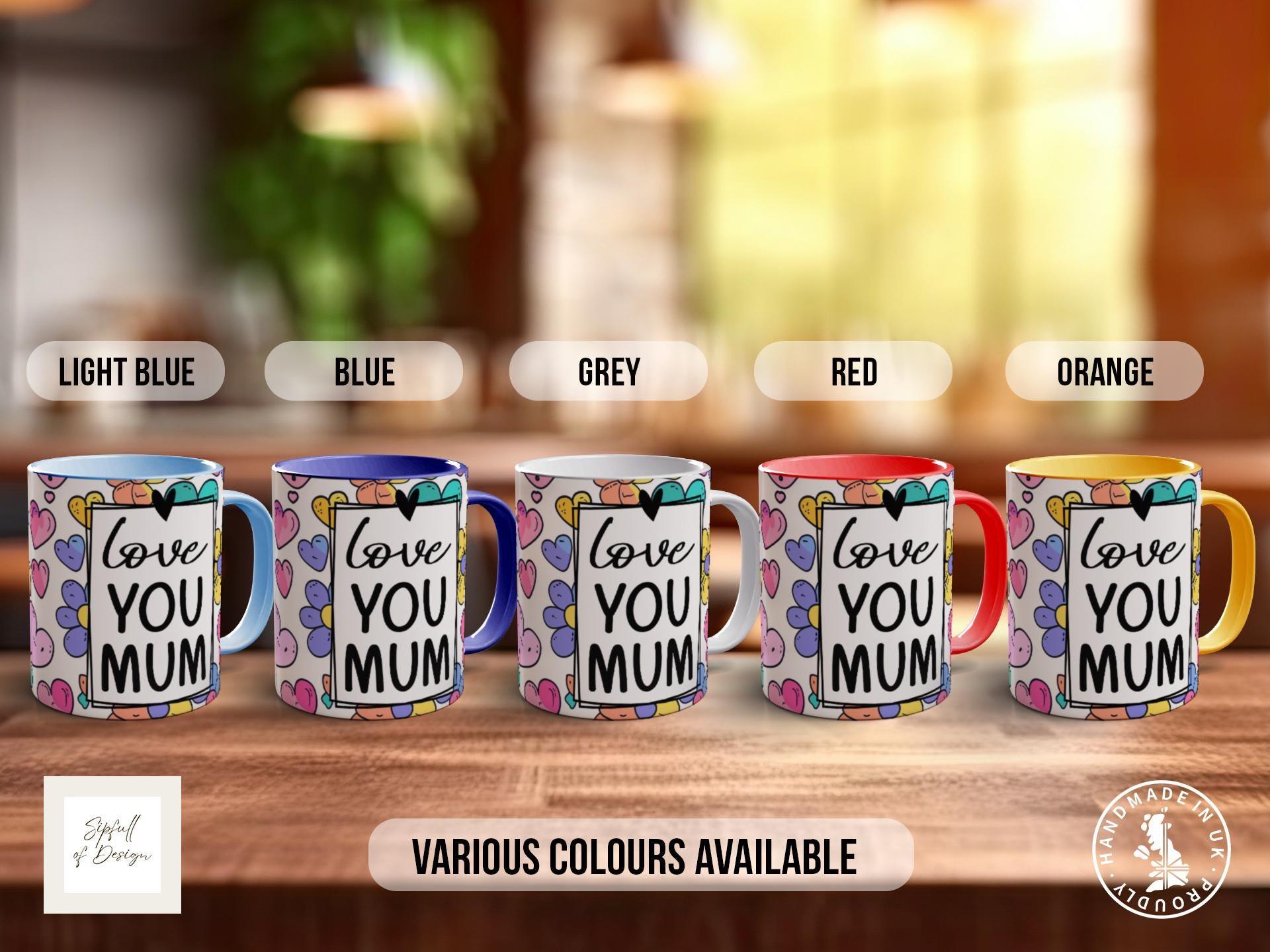 Love You Mum Mug Version C - Sipfull of Design