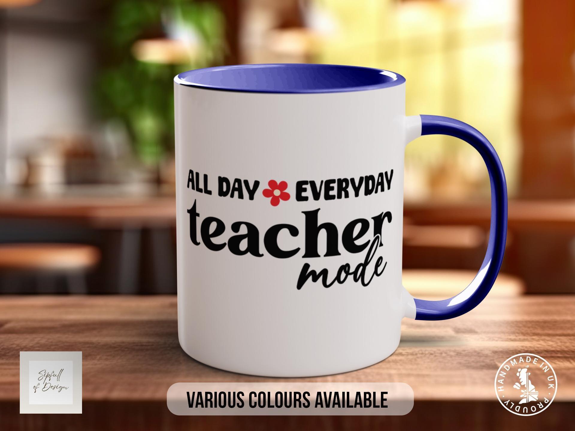 All Day Everyday Teacher Mode Mug - Sipfull of Design