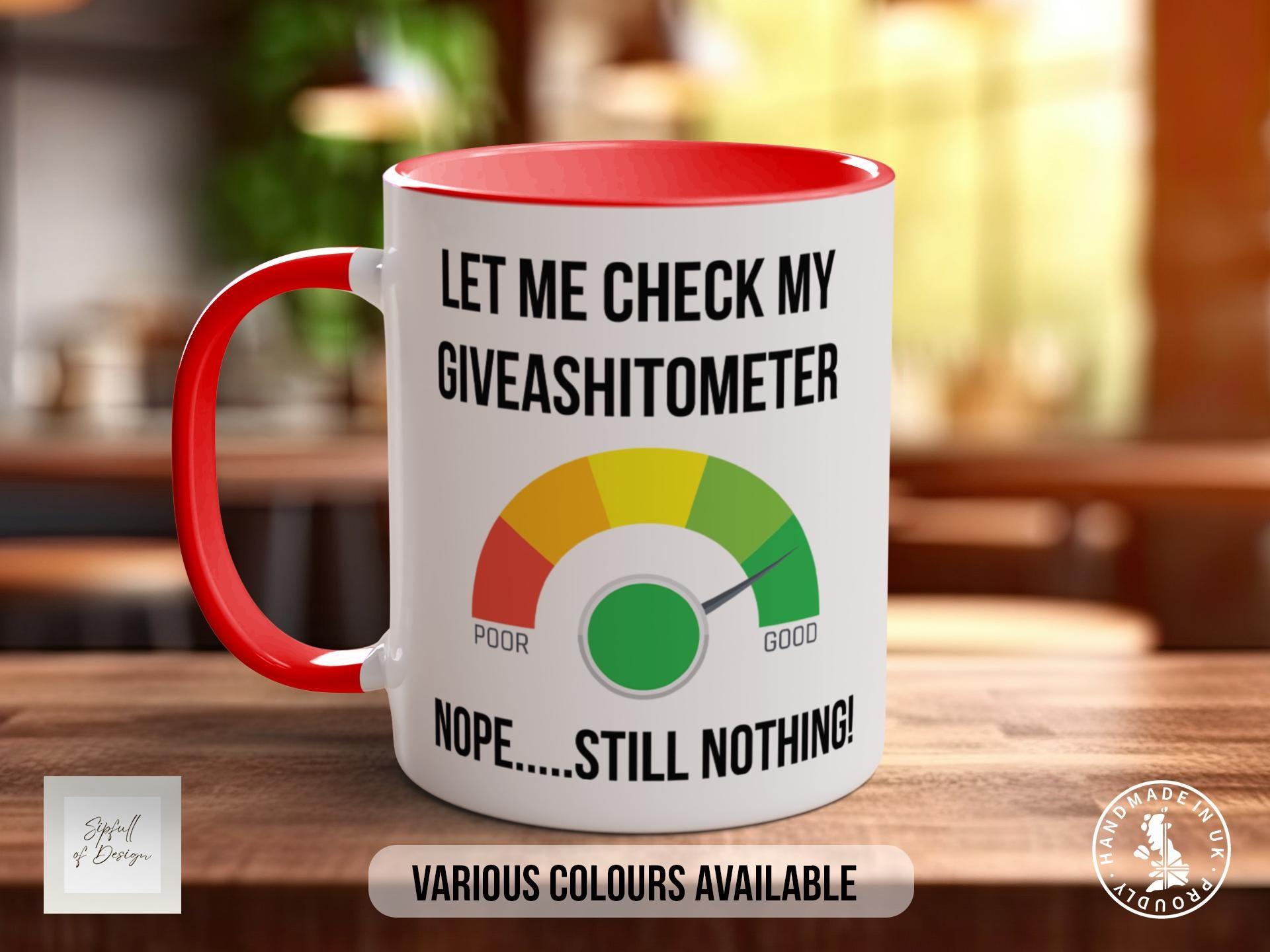 Let Me Check My GIVEASHITOMETER Nope Still Nothing! Mug - Sipfull of Design
