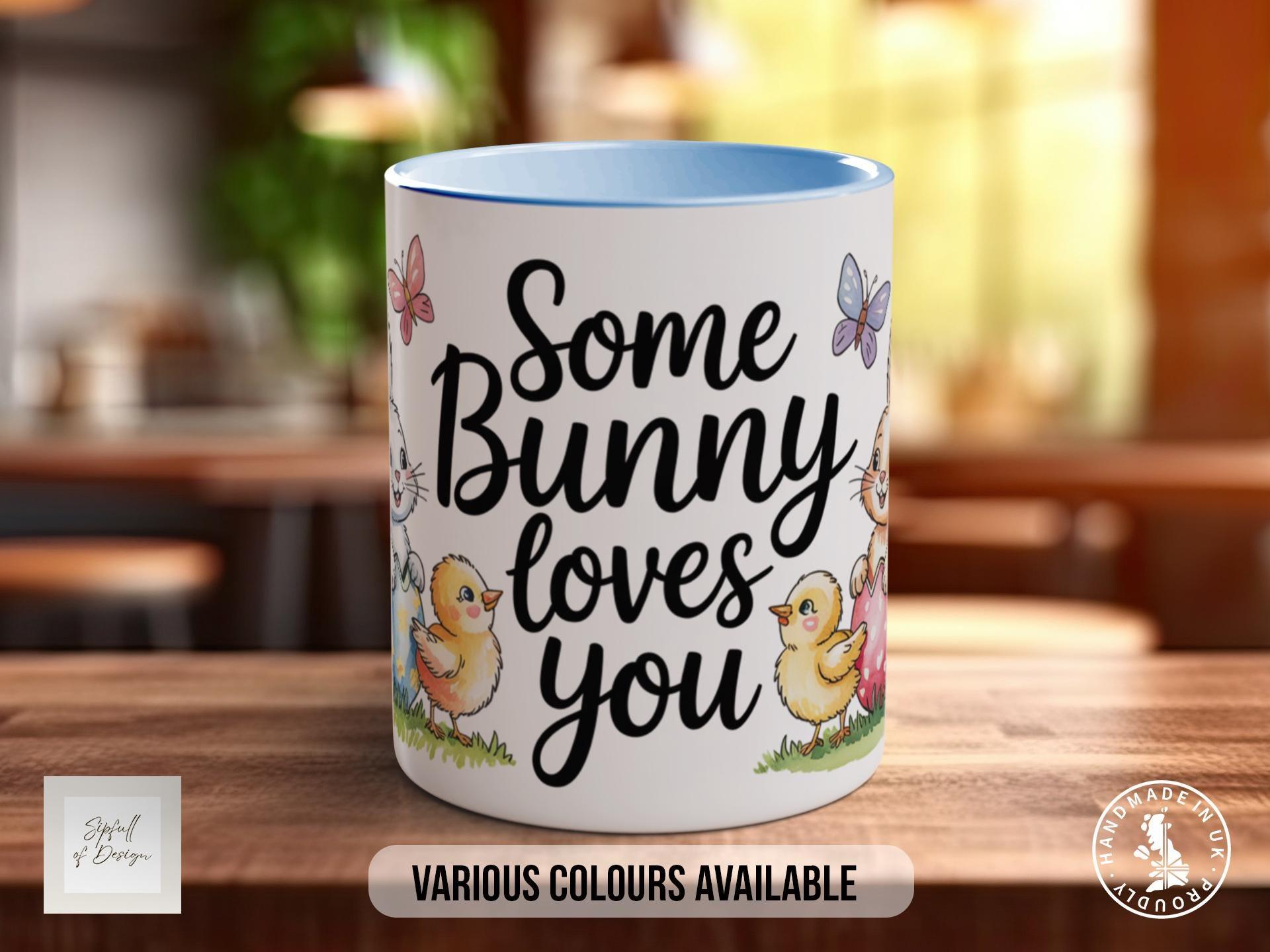 Some Bunny Loves You Mug - Sipfull of Design