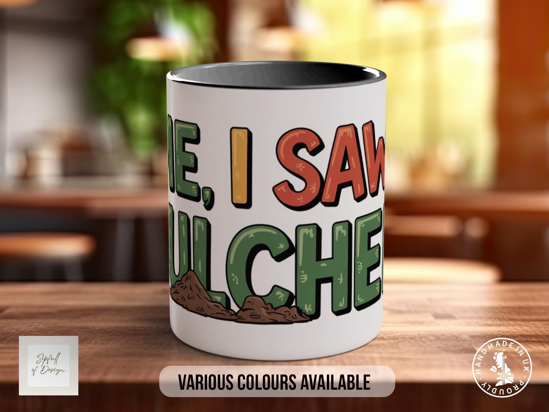 I Came, I Saw, I Mulched Mug - Sipfull of Design