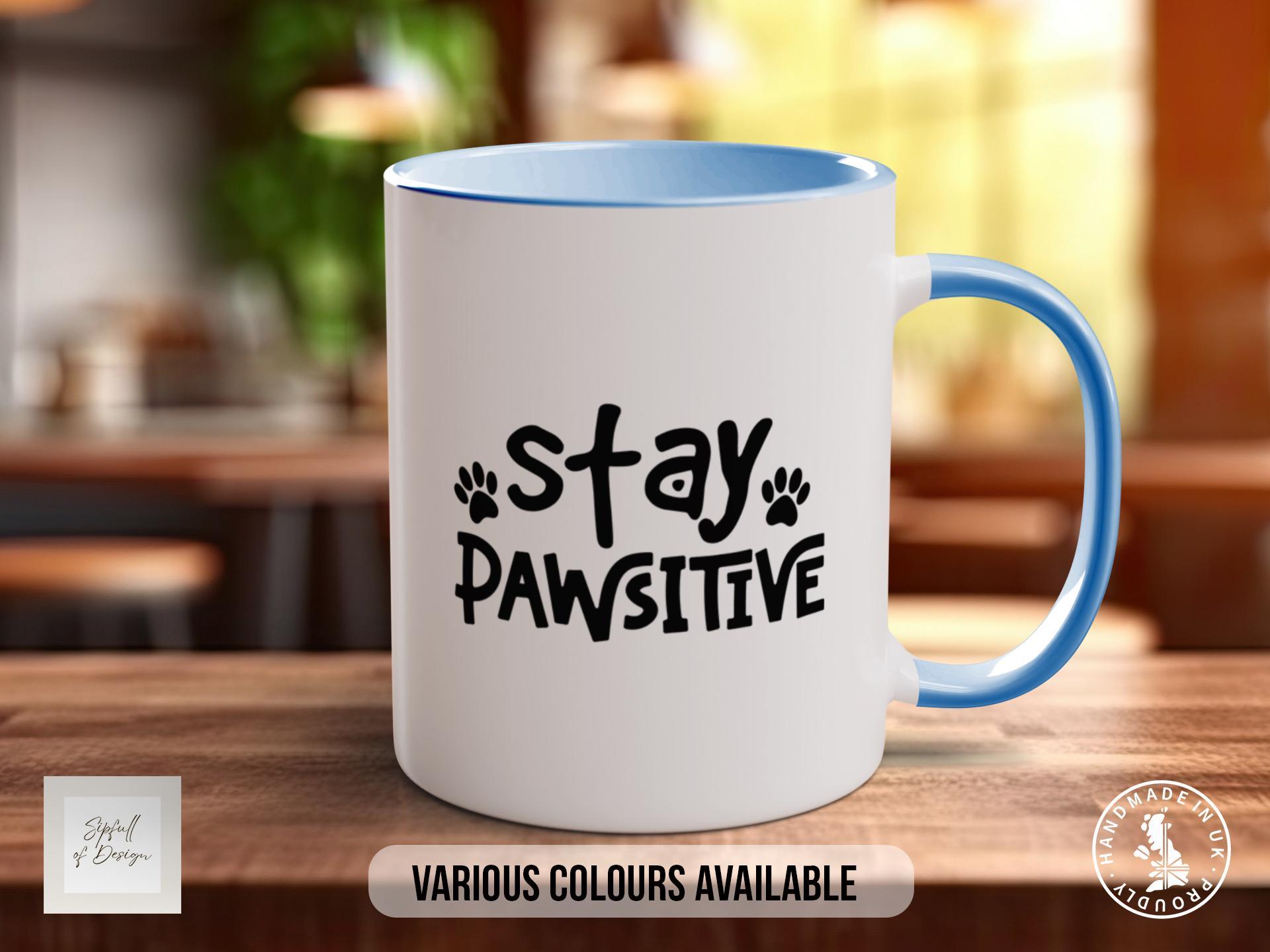 Stay Pawsitive Mug, Dog Lover Gift, Paw Print Coffee Cup, Cute Animal Pun Mug, Motivational Pet Gift, Colourful Mug for Dog Mum or Dad - Sipfull of Design