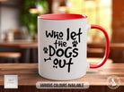 Who Let the Dogs Out Mug, Funny Dog Lover Gift, Paw Print Coffee Cup, Cute Dog Mum or Dad Mug, Colourful Pet Owner Gift - Sipfull of Design