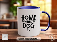 Home is Where the Dog Is Mug, Dog Lover Gift, Paw Print Coffee Cup, Dog Mum or Dad Mug, Funny Pet Owner Gift Idea - Sipfull of Design