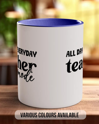 All Day Everyday Teacher Mode Mug - Sipfull of Design