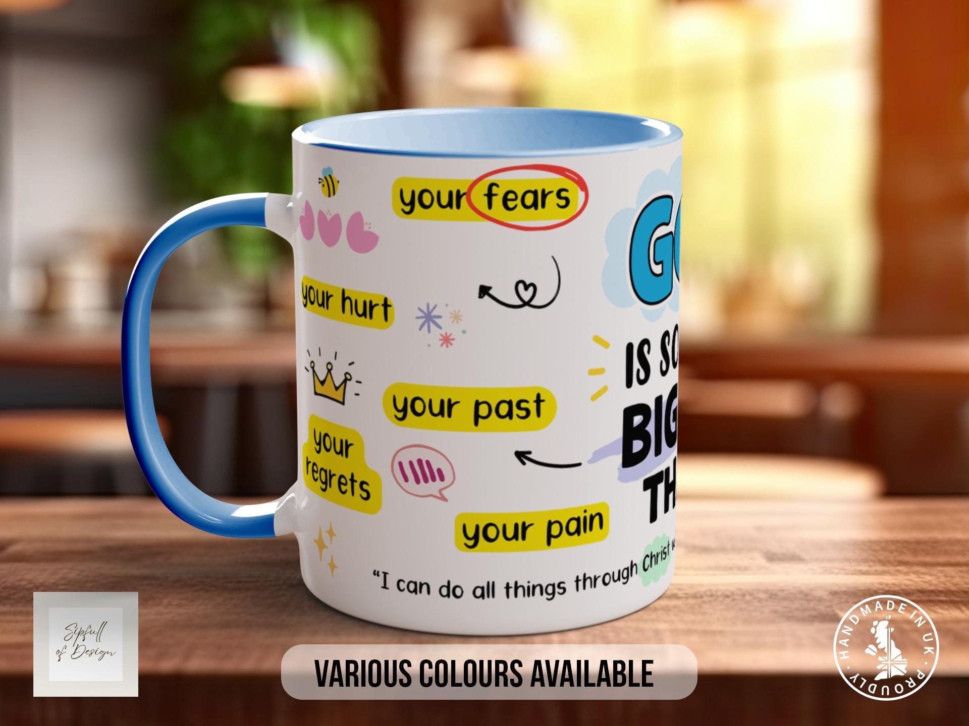 God Is So Much Bigger Than... Christian Mug – Faith Based Inspirational Gift – Religious Coffee Cup for Women & Men – Various Colours - Sipfull of Design