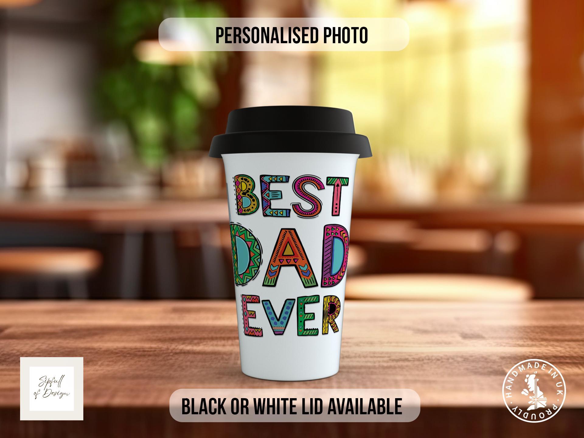 Best Dad Ever Travel Mug – Personalised Photo Design - Sipfull of Design