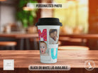 Personalised MUMMY Photo Travel Mug – Custom Coffee Cup with Black or White Lid – Mother’s Day or Birthday Gift