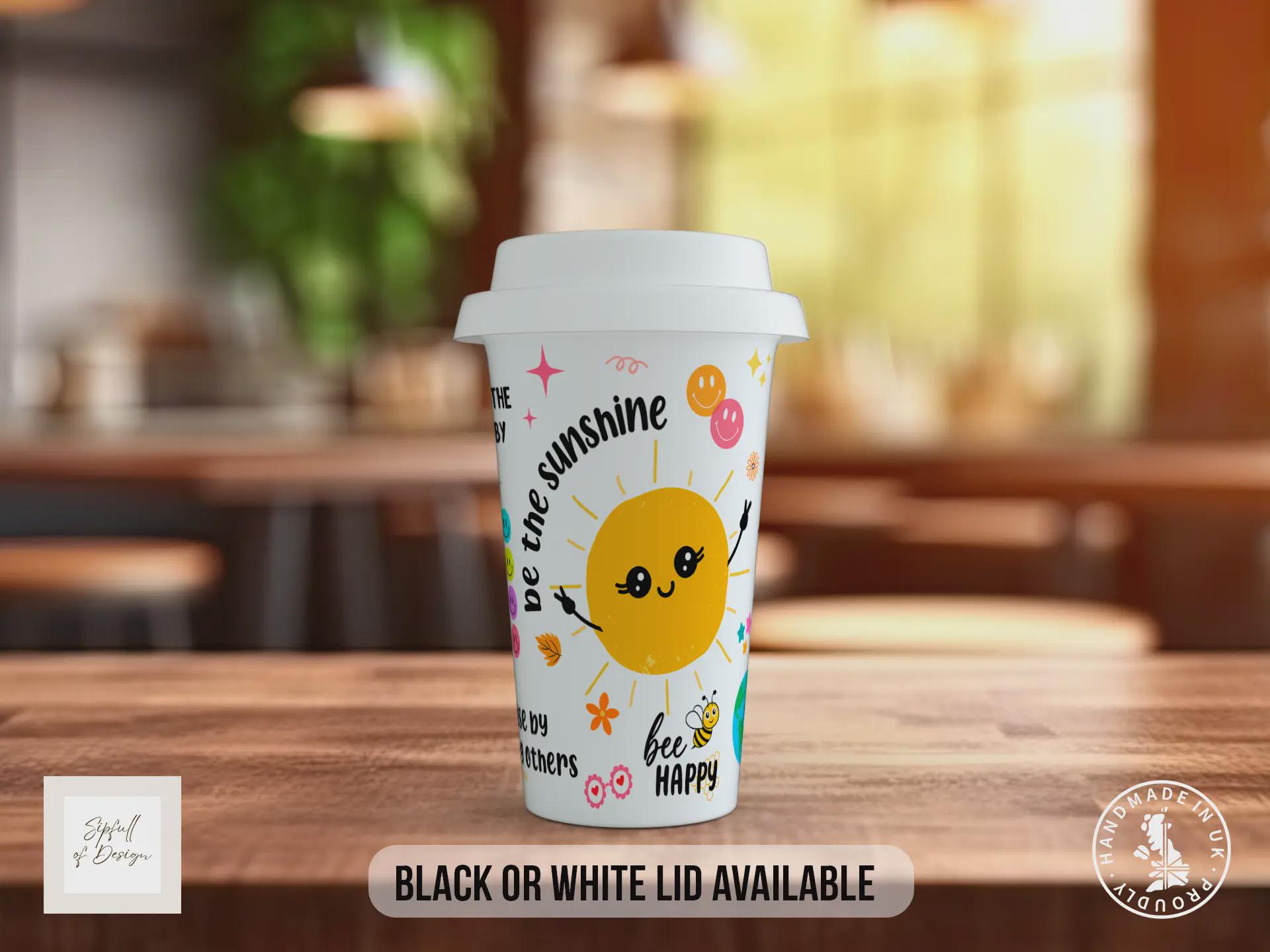 Be the Sunshine Travel Mug – Positive Affirmations Coffee Cup – Motivational Gift with Black or White Lid