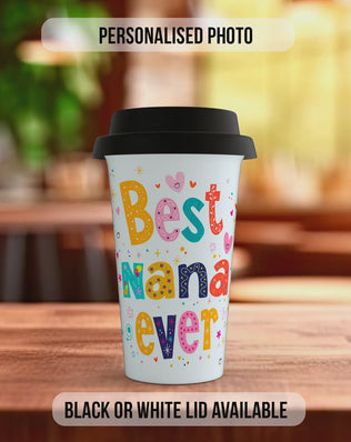 Personalised Best Nana Ever Travel Mug – Custom Photo Coffee Cup with Black or White Lid – Mother’s Day Gift